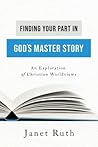 Finding Your Part in God's Master Story by Janet   Ruth