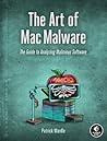 The Art of Mac Malware, Volume 1: The Guide to Analyzing Malicious Software The Art of Mac Malware, Volume 1: The Guide to Analyzing Malicious Software