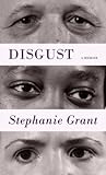 Disgust: A Memoir Disgust: A Memoir