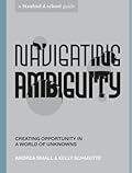 Navigating Ambiguity: Creating Opportunity in a World of Unknowns (Stanford d.school Library)