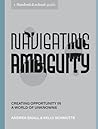 Navigating Ambiguity: Creating Opportunity in a World of Unknowns (Stanford d.school Library)