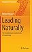 Leading Naturally: The Evolutionary Source Code of Leadership (Management for Professionals)