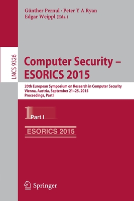 Computer Security -- ESORICS 2015: 20th European Symposium on Research in Computer Security, Vienna, Austria, September 21-25, 2015, Proceedings, Part I (Security and Cryptology)