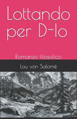 Lottando per D-Io: Romanzo filosofico (Italian Edition)