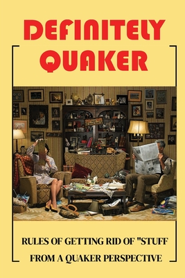 Definitely Quaker: Rules Of Getting Rid Of Stuff From A Quaker Perspective: How To Declutter Books