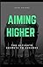 Aiming Higher Handbook: The...