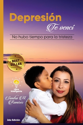 Depresión te Vencí: No hubo tiempo para la tristeza (Spanish Edition)