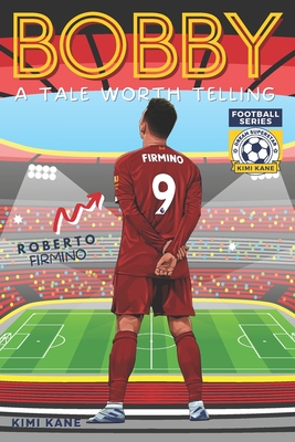 BOBBY: A Tale Worth Telling. Dream Superstar Football Series.