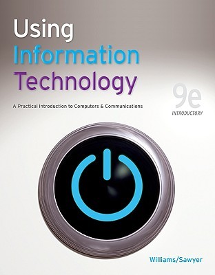 Using Information Technology: A Practical Introduction to Computers & Communications