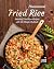 Phenomenal Fried Rice by Logan King