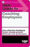 HBR Guide to Coaching Employees by Harvard Business Review
