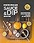 Homemade Sauce & Dip Recipes by Tyler Sweet