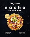 The Festive Nacho Cookbook by Sophia Freeman