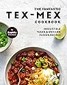The Fantastic Tex-Mex Cookbook by Sophia Freeman