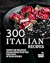 300 Italian Recipes by Brian      White