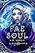 Fae Soul (Forsaking the Fae...