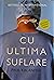 Cu ultima suflare by Paul Kalanithi Cu ultima suflare by Paul Kalanithi