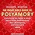 The Smart Girl's Guide to Polyamory: Everything You Need to Know About Open Relationships, Non-Monogamy, and Alternative Love