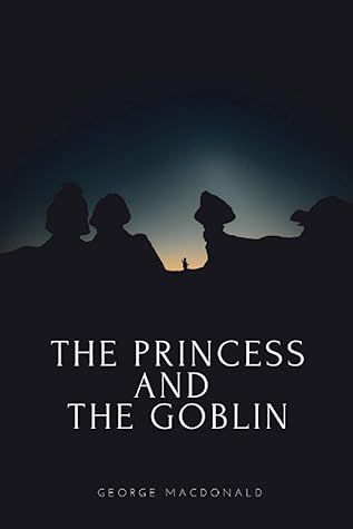 The Princess and the Goblin: With original illustrations