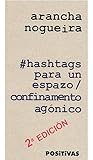 #hashtags para un espazo/confinamento agónico by Arancha Nogueira #hashtags para un espazo/confinamento agónico by Arancha Nogueira