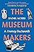 The Museum Makers: A Journey Backwards - from Old Boxes of Dark Family Secrets to a Golden Era of Museums