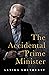 The Accidental Prime Minister
