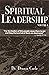 SPIRITUAL LEADERSHIP (VOLUME 1)