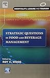 Strategic Questions in Food and Beverage Management (Hospitality, Leisure and Tourism) Strategic Questions in Food and Beverage Management (Hospitality, Leisure and Tourism)