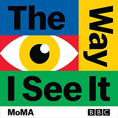 The Way I See It: The Landmark BBC Art Series in Partnership with MoMA