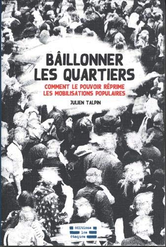Bâillonner les quartiers: Comment le pouvoir réprime les mobilisations populaires (Paperback)