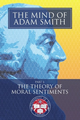 The Mind of Adam Smith Part 1: The Theory of Moral Sentiments: Newly Indexed and Illustrated with Scenes of the Scottish Enlightenment