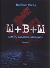 M+B+M Mašín, Bala...