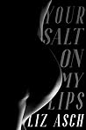 Your Salt On My Lips