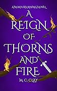 A Reign of Thorns and Fire
