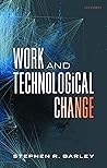 Work and Technological Change (Clarendon Lectures in Management Studies)