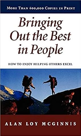 Bringing Out the Best in People: How to Enjoy Helping Others Excel