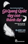 Gà Quang Quác dạy con thành đạt : cách dạy con của một bà mẹ biết tuốt Gà Quang Quác dạy con thành đạt : cách dạy con của một bà mẹ biết tuốt