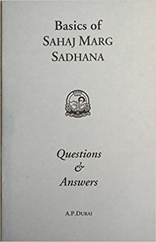 Basics of Sahaj Marg Sadhana : questions & answers