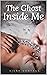 The Ghost Inside Me: An erotic, paranormal, short story