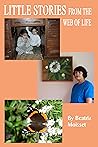 Little Stories from the Web of Life: Memories, Thoughts and More Little Stories from the Web of Life: Memories, Thoughts and More