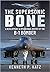 The Supersonic BONE: A Development and Operational History of the B-1 Bomber
