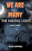 We Are Many: The Fading Light Book 3