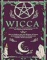 Wicca: Path for Beginners Towards Initiation Into the New Paganism and Witchcraft. How to Embrace the New Religion of Nature by Learning the Basics of Rituals With Candles, Herbs and Spells Wicca: Path for Beginners Towards Initiation Into the New Paganism and Witchcraft. How to Embrace the New Religion of Nature by Learning the Basics of Rituals With Candles, Herbs and Spells