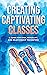 Creating Captivating Classes: A Guide for Kink, Sexuality, and Relationship Presenters