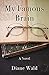 My Famous Brain by Diane Wald