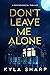 Don't Leave Me Alone by Kyla Sharp