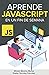 Aprende JavaScript en un fin de semana (Aprende en un fin de semana) (Spanish Edition)