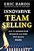 Innovative Team Selling: How to Leverage Your Resources and Make Team Selling Work