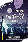 Entre les fantômes et moi Entre les fantômes et moi