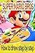 How to draw Super Mario Bros - Drawing Tutorial Step by Step by Eva Brown